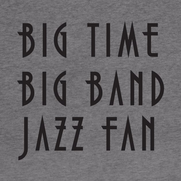 Big Band Jazz fan by The Salty Sailor